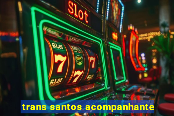 trans santos acompanhante